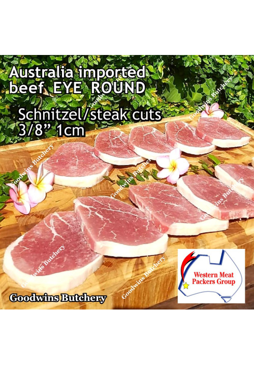 Beef EYE ROUND Lagarto Gandik frozen Australia WMPG half cut as steak schnitzel 3/8" 1cm +/- 1.2kg (price/kg)